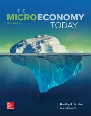 Loose-Leaf the Micro Economy Today by Bradley R. Schiller, Karen Gebhardt