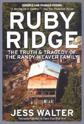 Ruby Ridge: The Truth and Tragedy of the Randy Weaver Family by Jess Walter