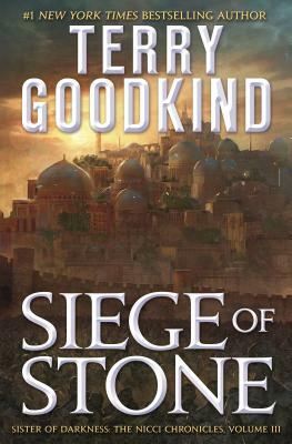 Siege of Stone: The Nicci Chronicles #03 by Terry Goodkind