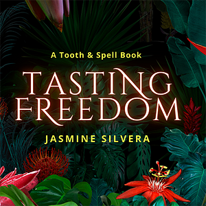 Tasting Freedom by Jasmine Silvera