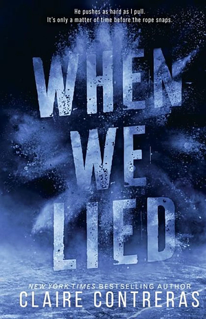 When We Lied by Claire Contreras