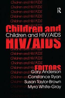 Children and Hiv/AIDS by Constance Ryan, Susan Taylor-Brown, Gary Anderson