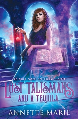 Lost Talismans and a Tequila by Annette Marie