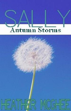 Sally: Autumn Storms by Heather McGhee