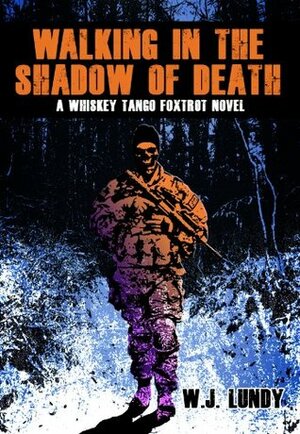 Walking In The Shadow Of Death by W.J. Lundy