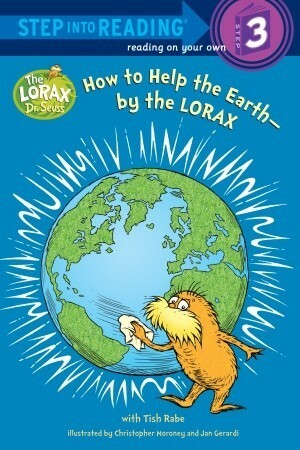 How to Help the Earth-by the Lorax by Tish Rabe, Christopher Moroney, Jan Gerardi