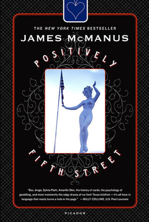 Positively Fifth Street: Murderers, Cheetahs, and Binion's World Series of Poker by James McManus