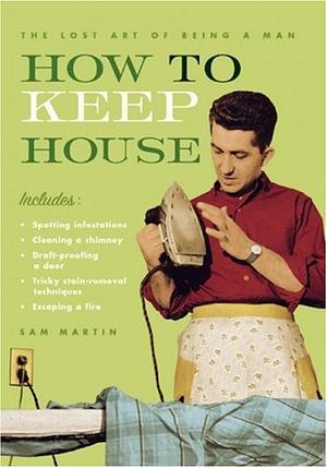 How to Keep House by Sam Martin