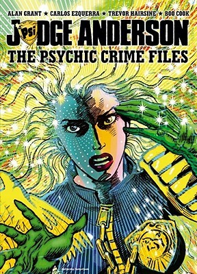 Judge Anderson: The Psychic Crime Files by Alan Grant
