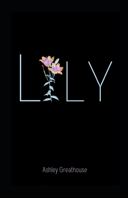 Lily by Ashley Greathouse