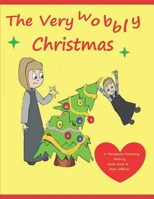 The Very Wobbly Christmas: A Story to Help Children Who Feel Anxious about Christmas by Sarah Naish, Rosie Jefferies
