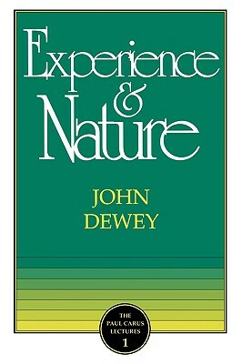 The Experience and Nature by John Dewey