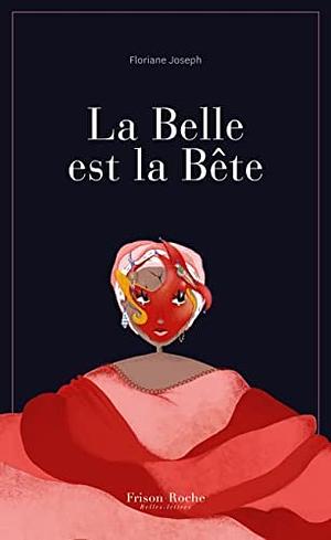 La Belle est la bête by Floriane Joseph