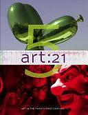 Art 21: Art in the Twenty-first Century 5 by Wesley Miller, Marybeth Sollins