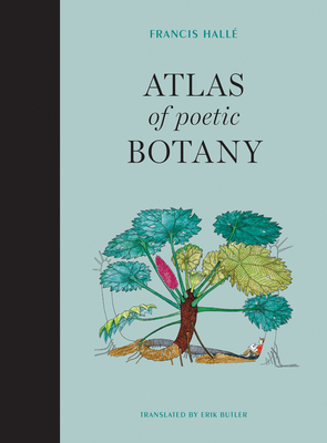 Atlas of Poetic Botany by Francis Hallé