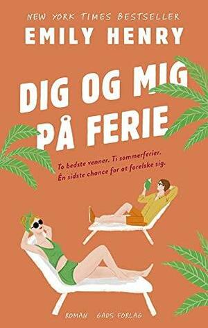 Dig og mig på ferie by Emily Henry