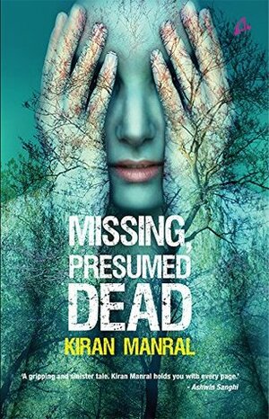 Missing, Presumed Dead by Kiran Manral