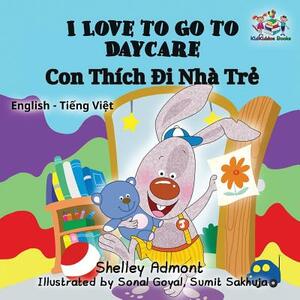 I Love to Go to Daycare: English Vietnamese Bilingual Children's Book by Kidkiddos Books, Shelley Admont