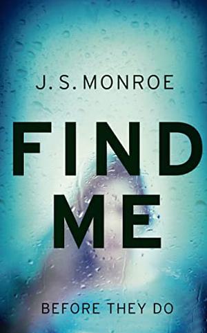 Find Me by J.S. Monroe