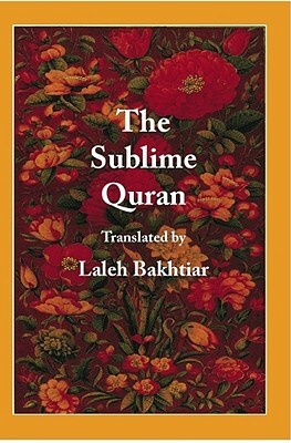 The Sublime Quran by Laleh Bakhtiar