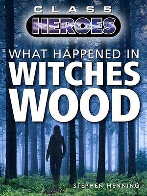 What Happened in Witches Wood by Stephen Henning