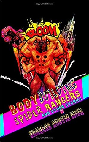 Body Building Spider Rangers and Other Stories by Charles Austin Muir