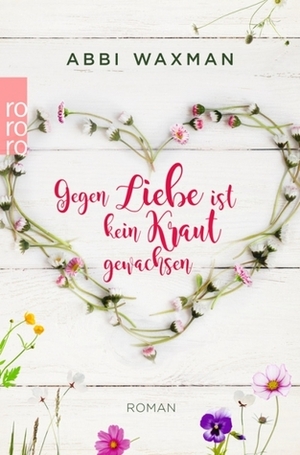 Gegen Liebe ist kein Kraut gewachsen by Abbi Waxman