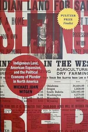 Seeing Red: Indigenous Land, American Expansion, and the Political Economy of Plunder in North America by Michael John Witgen