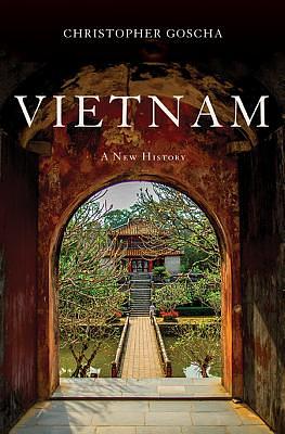 Vietnam: A New History by Christopher Goscha