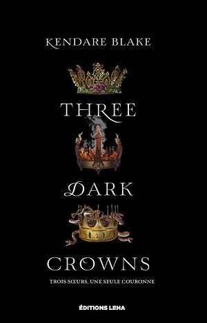 Three Dark Crowns: Three Dark Crowns, T1 by Kendare Blake, Hermine Hémon