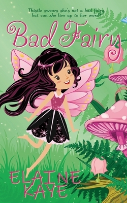 Bad Fairy by Elaine Kaye