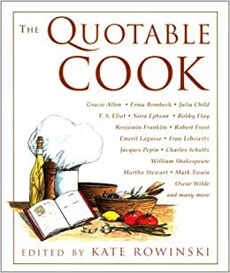 The Quotable Cook by Kate Rowinski