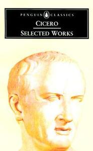 Selected Works by Marcus Tullius Cicero