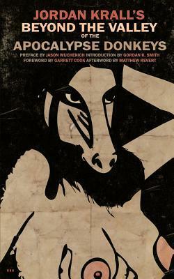 Beyond the Valley of the Apocalypse Donkeys by Jason Wuchenich, Matthew Revert, Garrett Cook, Jordan Krall, Gordon K. Smith