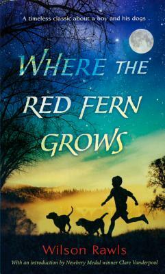 Where the Red Fern Grows by Wilson Rawls