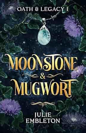 Moonstone & Mugwort: A captivating witch and vampire dark paranormal fantasy by Julie Embleton, Julie Embleton