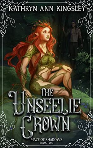 The Unseelie Crown by Kathryn Ann Kingsley