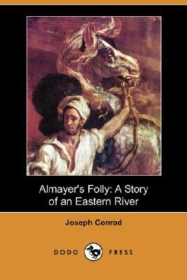 Almayer's Folly: A Story of an Eastern River by Joseph Conrad