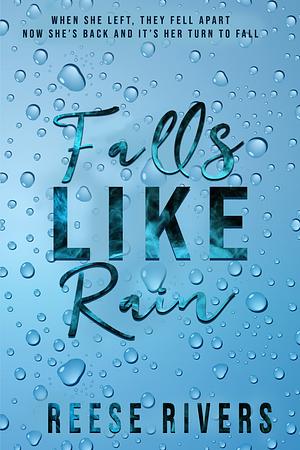 Falls Like Rain by Reese Rivers