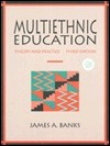 Multiethnic Education: Theory and Practice by James A. Banks