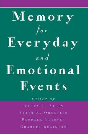 Memory for Everyday and Emotional Events by Peter A. Ornstein, Nancy L. Stein, Charles Brainerd, Barbara Tversky