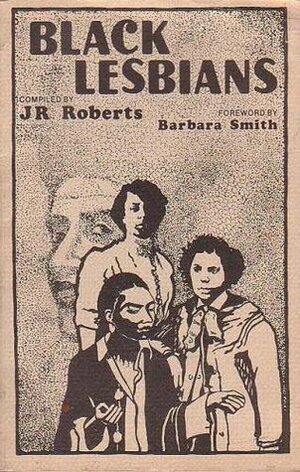 Black Lesbians: An Annotated Bibliography by J.R. Roberts, Barbara Smith