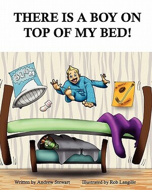 There Is A Boy on Top of My Bed by Andrew Stewart