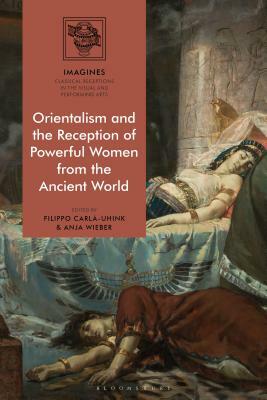 Orientalism and the Reception of Powerful Women from the Ancient World by 