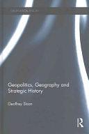 Geopolitics, Geography, and Strategic History by Colin S. Gray, Geoffrey Sloan