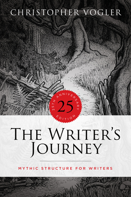 The Writer's Journey - 25th Anniversary Edition: Mythic Structure for Writers by Christopher Vogler