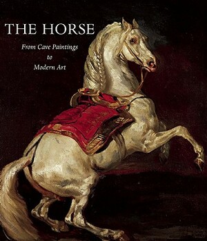 The Horse: From Cave Paintings to Modern Art by Henri-Paul Francfort, Jean-Louis Gouraud, Michel Woronoff