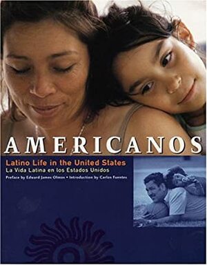 Americanos: Latino Life in the United States by Edward James Olmos, Carlos Fuentes