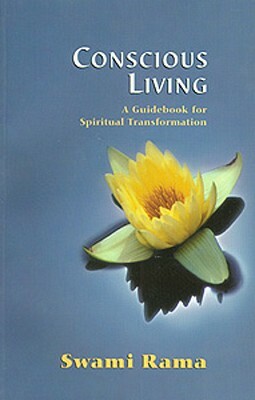Conscious Living: A Guidebook for Spiritual Transformation by Swami Rama