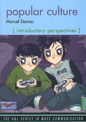 Popular Culture: Introductory Perspectives by Marcel Danesi